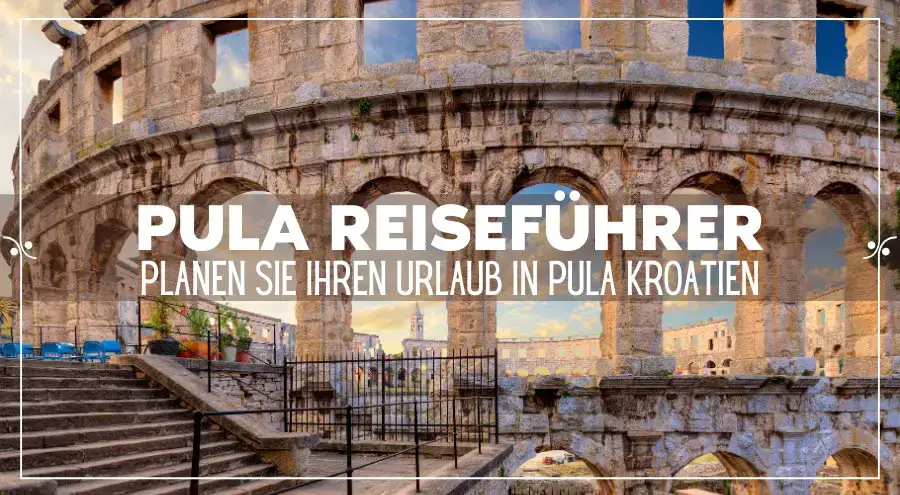 Guía de viaje de Pula Croacia: planifique sus vacaciones en Pula
