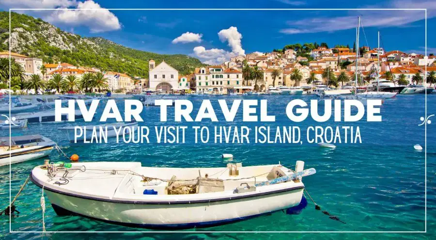 La guía de viaje completa para la isla de Hvar.